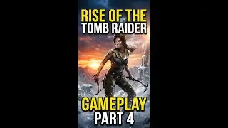 Rise Of The Tomb Raider | Vertical Gameplay 4