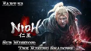 Nioh - 100% Walktrough Part 53 - Sub Mission: The Rising Shadows