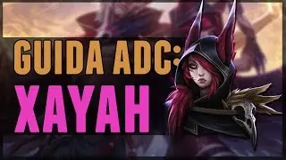 GUIDA ADCarry: XAYAH [ITA]