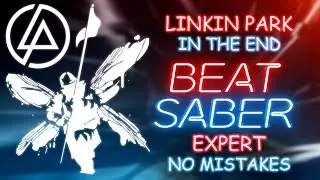 In The End - Linkin Park Beat Saber Expert Map (No Mistakes)