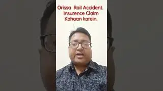 Orissa Rail Accident. Insurance Claim kahaan karein@KanooniSahayta