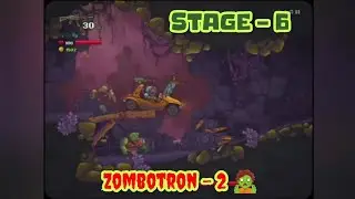 Stage - 6 | Zombotron - 2