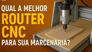 Qual a Melhor Router CNC para sua Marcenaria? 