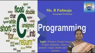 Pointer basics, Pointer arithmetic, Types of pointers-single,and multi pointers by Ms. B Padmaja