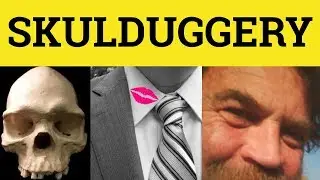 🔵 Skulduggery - Skulduggery Meaning - Skulduggery Examples - British English Pronunciation