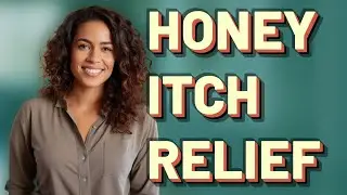 Does Honey Really Help Relieve Bug Bite Itch?