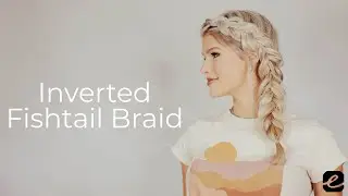 Inverted Fishtail Braid Tutorial