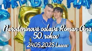 Narodeninová oslava Roman Cina 50. rokov, Lascov 24,05,2025
