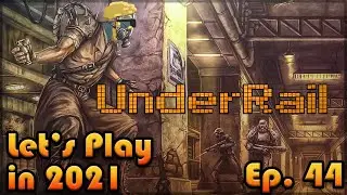 UNDERRAIL Let's Play in 2021: Episode 44 [FRESH Playthrough][Big Bret Needs a Hand]✋🤝💁&zwj;♂️🆘