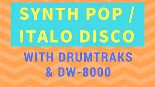 Mid-'80s Synth Pop / Italo Disco with DrumTraks & DW-8000