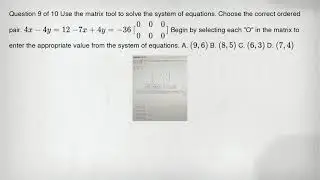 Question 9 of 10 Use the matrix tool to solve the system of equations. Choose the correct ordered pa