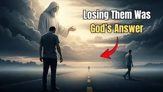Losing Them Was God’s Answer