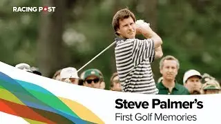 Steve Palmer's First Golf Memories