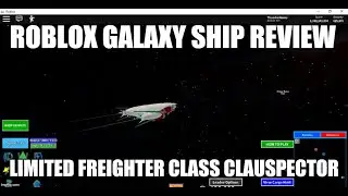 Roblox Galaxy Ship Review: Limited Freighter Class Clauspector
