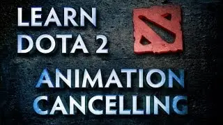 Learn Dota 2 - Animation Cancelling