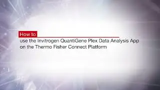How to Analyze Gene Expression Faster with QuantiGene Plex App