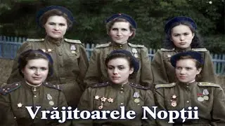 Vrăjitoarele Nopții | Regimentul Sovietic 588 Aviație de Bombardament Nocturn