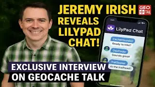 Jeremy Irish Talks LilyPad Chat &ndash; A New Chapter in Geocaching Communication!