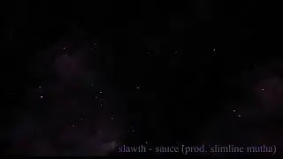 Slawth - Sauce (prod. Slimline Mutha)