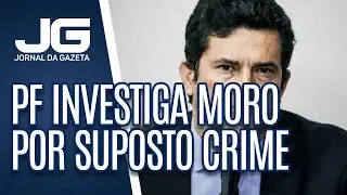PF vai investigar S&eacute;rgio Moro por suposto crime eleitoral