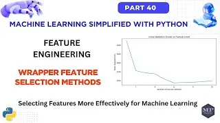 Part 40. Feature Engineering: Wrapper Feature Selection in Machine Learning