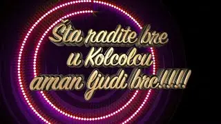 Šta radite bre u Kolcolcu aman ljudi bre!!! | ep256deo05