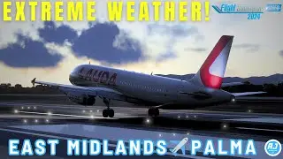 FS 2024 ЭКСТРЕМАЛЬНЫЕ ПОГОДНЫЕ УСЛОВИЯ | Из Восточного Мидленда в Пальму | Lauda A320