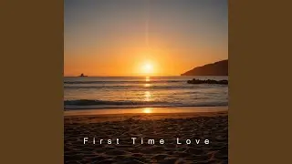 First Time Love