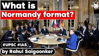 What is Normandy format? Can it bring peace in Ukraine? | Latest Burning Issues | UPSC Exams