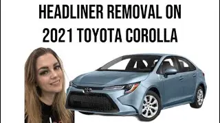 2021 Toyota Corolla - Headliner Removal