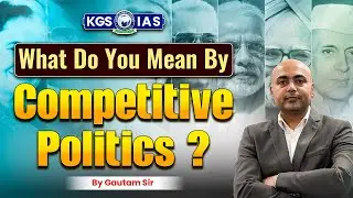 What do you mean by Competitive Politics🤔 | UPSC Polity Class by Gautam Sir | UPSC 2025 Preparation