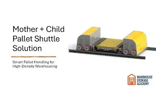 Mother + Child Pallet Shuttle Solution | ASRS | Warehouse Storage Academy