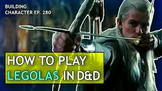 Как играть за Леголаса в Dungeons & Dragons (сборка &laquo;Властелин колец&raquo; для D&D 5e)
