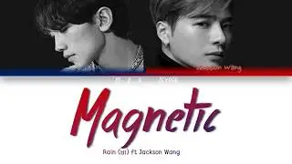 RAIN (비) Ft JACKSON WANG - 'MAGNETIC' Lyrics [Color Coded Han Rom Eng]