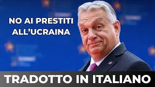 Viktor Orban | Intervista integrale: &ldquo;No ai prestiti all&rsquo;Ucraina&rdquo;