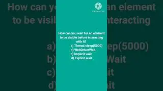 How can you wait for an element to be visible before interacting with it? a) Thread.sleep(5000)