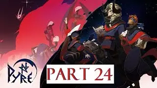 Pyre Gameplay | Part 24 A captains last stand W/web cam