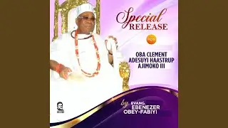 His Imperial Majesty Gbade / Eba Mi Ke Halleluyah / Kade Pe Lori Oba Tutun