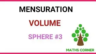 MENSURATION | SPHERE #3 | MATHS CORNER