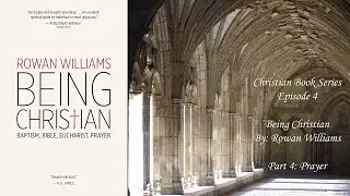 Christian Books - Being Christian, By: Rowan Williams - Part 4: Prayer