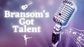 Bransom's Got Talent 2023