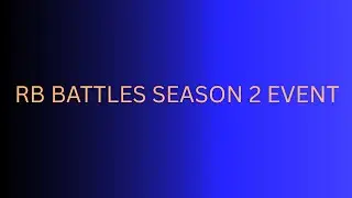 RB BATTLES SEASON 2 EVENT