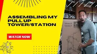 ASSEMBLING MY PULL UP TOWER/STATION
