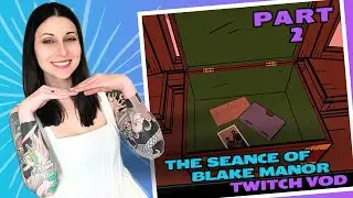 Reading Everyone's Journals - Seance of Blake Manor - Part 2 - VOD