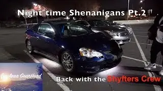 Night time Shenanigans Pt 2 || Back with the Shyfters Crew || BayArea GearHead