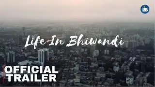 Life In Bhiwandi &bull; Official Trailer &bull; First Cinematic Documentary &bull; Full Video Releasing 11 April