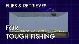 Flies & Retrieves for Tough Fishing Conditions | How To