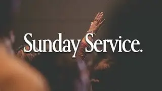 Sunday Service | January 11th, 2026