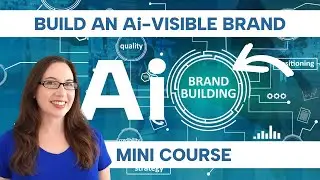 Building a Visible Brand in the Age of AI (FREE mini course with ChatGPT prompts)
