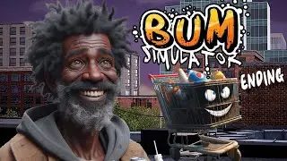 THIS IS HOW IT ENDS. [BUM SIMULATOR 6]